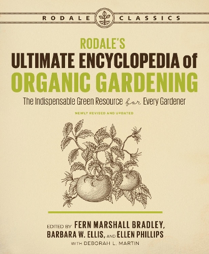 Бумажная книга «Rodale's Ultimate Encyclopedia of Organic Gardening: The Indispensable Green Resource for Every Gardener», авторов Дебора Л. Мартин, Ферн Маршалл Брэдли - фото №1