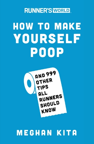 [object Object] «Runner's World How to Make Yourself Poop: And 999 Other Tips All Runners Should Know», автор Редактори Runner's World Maga - фото №1