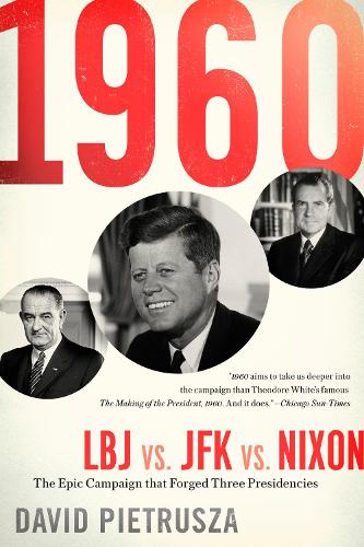 Бумажная книга «1960: LBJ vs. JFK vs. Nixon-The Epic Campaign That Forged Three Presidencies», автор Дэвид Пьетруша - фото №1