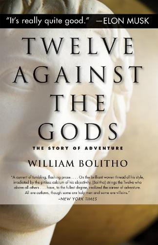 Бумажная книга «Twelve Against the Gods: The Story of Adventure», автор Уильям Болито - фото №1