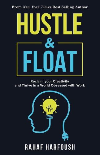 Бумажная книга «Hustle and Float: Reclaim Your Creativity and Thrive in a World Obsessed with Work», автор Рахаф Харфуш - фото №1