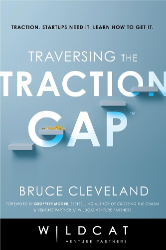 Бумажная книга «Traversing the Traction Gap», авторов Брюс Кливленд, Wildcat Venture Partners - фото №1