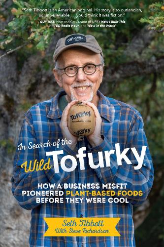 Паперова книга «In Search of the Wild Tofurky: How a Business Misfit Pioneered Plant-Based Foods Before They Were Cool», автор Сет Тібботт - фото №1