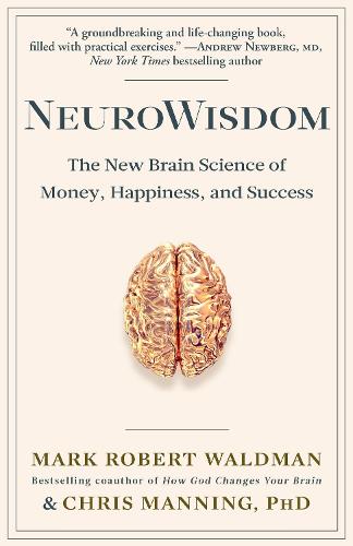 Бумажная книга «NeuroWisdom: The New Brain Science of Money, Happiness, and Success», авторов Крис Мэннинг, Марк Роберт Уолдман - фото №1