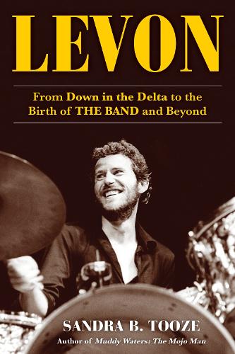 Бумажная книга «Levon: From Down in the Delta to the Birth of The Band and Beyond», автор Сандра Б. Туз - фото №1