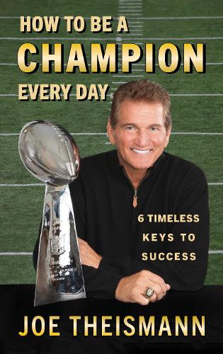 Бумажная книга «How to be a Champion Every Day: 6 Timeless Keys to Success», автор Джо Тайсманн - фото №1