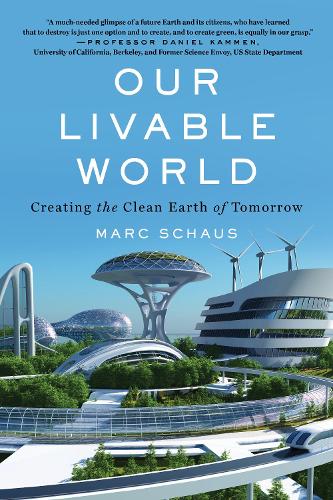 Бумажная книга «Our Livable World: Creating the Clean Earth of Tomorrow», автор Марк Шаус - фото №1