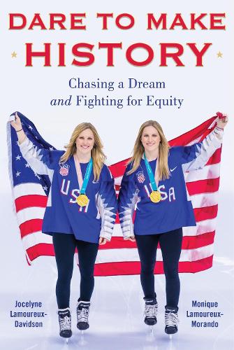Бумажная книга «Dare to Make History: Chasing a Dream and Fighting for Equity», авторов Жослин Ламурё-Дэвидсон, Моник Ламурё-Морандо - фото №1