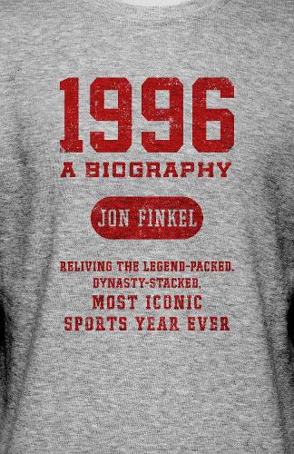 Бумажная книга «1996: A Biography — Reliving the Legend-Packed, Dynasty-Stacked, Most Iconic Sports Year Ever», автор Джон Финкель - фото №1