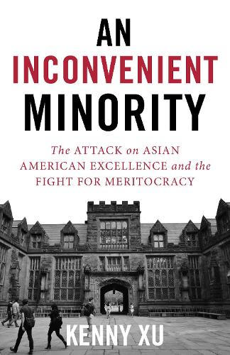 Бумажная книга «An Inconvenient Minority: The Attack on Asian American Excellence and the Fight for Meritocracy», автор Кенни Сюй - фото №1