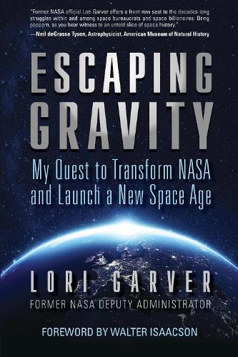 Бумажная книга «Escaping Gravity: My Quest to Transform NASA and Launch a New Space Age», автор Лори Гарвер - фото №1