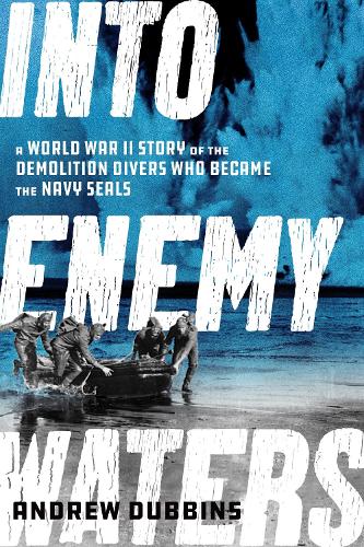 Бумажная книга «Into Cold Seas: The Untold Story of World War II’s Navy Commandos—The Underwater Demolition Teams», автор Эндрю Даббинс - фото №1