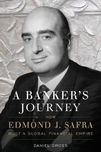 Бумажная книга «A Banker's Journey: How Edmond J. Safra Built a Global Financial Empire», автор Дэниел Гросс - фото №1