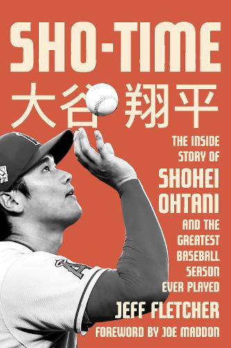 Бумажная книга «Sho-time: The Inside Story of Shohei Ohtani and the Greatest Baseball Season Ever Played», автор Джефф Флетчер - фото №1