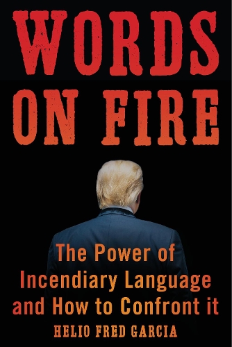 Бумажная книга «Words on Fire: The Power of Incendiary Language and How to Confront It», автор Хелио Фред Гарсия - фото №1