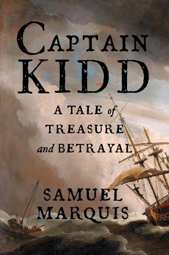 Бумажная книга «Captain Kidd: A True Story of Treasure and Betrayal», автор Сэмюэл Маркиз - фото №1