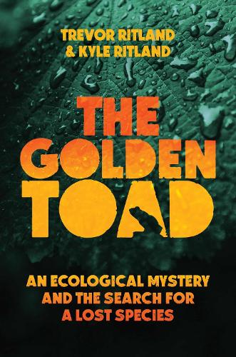 Бумажная книга «The Golden Toad: An Ecological Mystery and the Search for a Lost Species», авторов Кайл Ритланд, Тревор Ритланд - фото №1