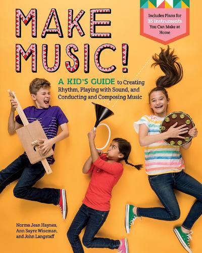 Паперова книга «Make Music!: A Kid’s Guide to Creating Rhythm, Playing with Sound, and Conducting and Composing Music», авторів Енн Сейр Вайзман, Джон Ленгстафф, Норма Джин Хейнс - фото №1