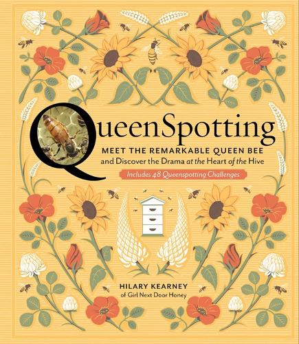 Бумажная книга «QueenSpotting: Meet the Remarkable Queen Bee and Discover the Drama at the Heart of the Hive; Includes 48 Queenspotting Challenges», автор Хилари Кирни - фото №1