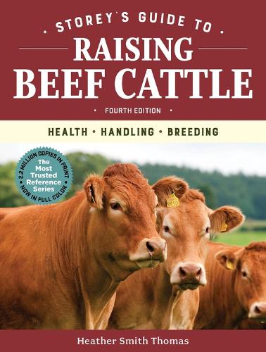 Бумажная книга «Storey's Guide to Raising Beef Cattle, 4th Edition: Health, Handling, Breeding», автор Хизер Смит Томас - фото №1