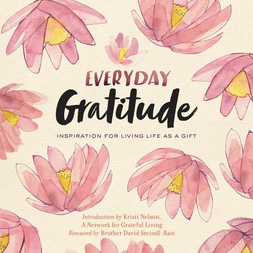 Бумажная книга «Everyday Gratitude: Inspiration for Living Life as a Gift», автор Сеть для благодарной жизни - фото №1