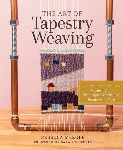 Бумажная книга «The Art of Tapestry Weaving: A Complete Guide to Mastering the Techniques for Making Images with Yarn», автор Ребекка Мезофф - фото №1