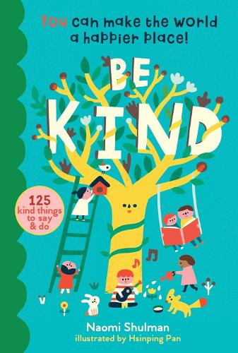 Бумажная книга «Be Kind: You Can Make the World a Happier Place! 125 Kind Things to Say & Do», автор Наоми Шульман - фото №1