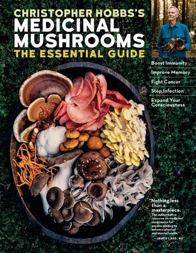 Бумажная книга «Christopher Hobbs's Medicinal Mushrooms: The Essential Guide: Boost Immunity, Improve Memory, Fight Cancer, Stop Infection, and Expand Your Consciousness», автор Кристофер Хоббс - фото №1