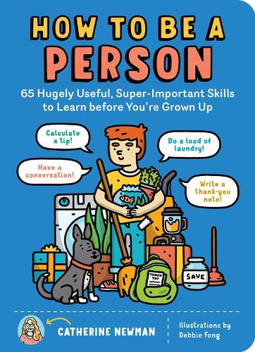 Бумажная книга «How to Be a Person: 65 Hugely Useful, Super-Important Skills to Learn before You're Grown Up», автор Кэтрин Ньюман - фото №1