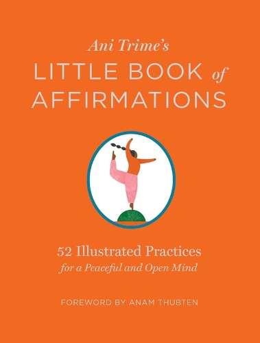 Паперова книга «Ani Trime's Little Book of Affirmations: 52 Illustrated Practices for a Peaceful and Open Mind», автор Ані Трім - фото №1