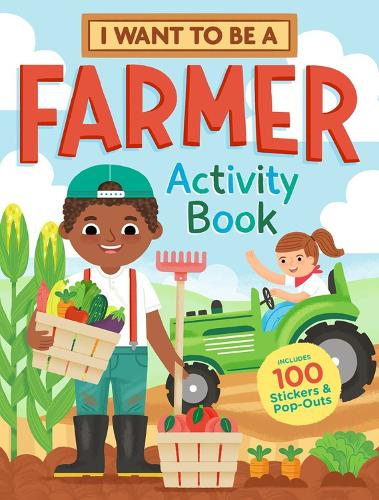 Бумажная книга «I Want to Be a Farmer Activity Book: 100 Stickers & Pop-Outs», автор Редакторы издательства "Стори Паблишинг" - фото №1