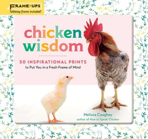Паперова книга «Chicken Wisdom Frame-Ups: 50 Inspirational Prints to Put You in a Fresh Frame of Mind», автор Мелісса Когі - фото №1