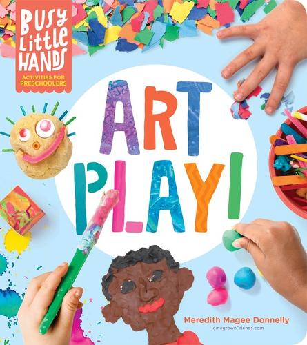 Бумажная книга «Busy Little Hands: Art Play!: Activities for Preschoolers», автор Мередит Мейги Доннелли - фото №1