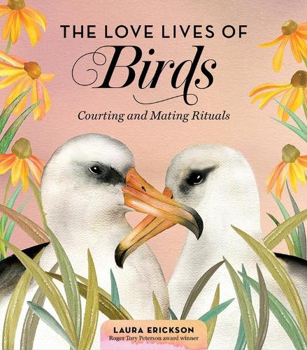 Паперова книга «The Love Lives of Birds: Courting and Mating Rituals», автор Лора Еріксон - фото №1
