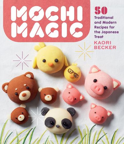 Бумажная книга «Mochi Magic: 50 Traditional and Modern Recipes for the Japanese Treat», автор Каори Беккер - фото №1