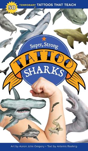Бумажная книга «Super, Strong Tattoo Sharks: 50 Temporary Tattoos That Teach», автор Артемис Роэриг - фото №1