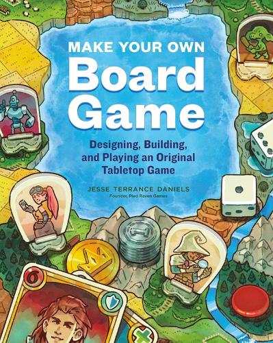 [object Object] «Make Your Own Board Game: Designing, Building, and Playing an Original Tabletop Game», автор Джессі Терренс Деніелс - фото №1