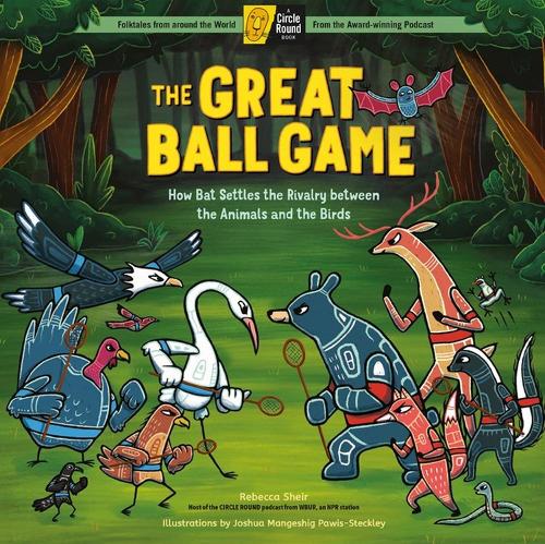 Бумажная книга «The Great Ball Game: How Bat Settles the Rivalry between the Animals and the Birds; A Circle Round Book», автор Ребекка Шейр - фото №1