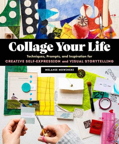 Бумажная книга «Collage Your Life: Techniques, Prompts, and Inspiration for Creative Self-Expression and Visual Storytelling», автор Мелани Мовински - фото №1