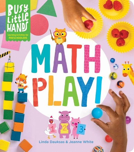 Бумажная книга «Busy Little Hands: Math Play!: Learning Activities for Preschoolers», авторов Жанна Уайт, Линда Дауксас - фото №1