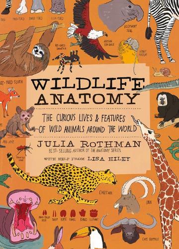 Паперова книга «Wildlife Anatomy: The Curious Lives & Features of Wild Animals around the World», автор Джулія Ротман - фото №1