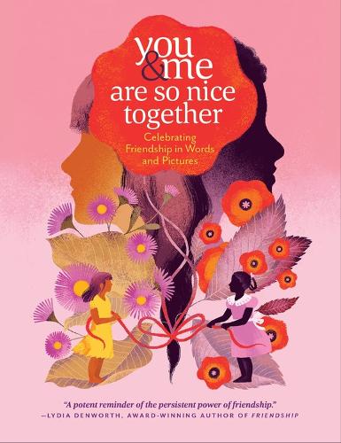 Бумажная книга «You & Me Are So Nice Together: Celebrating Friendship in Words and Pictures», автор Марлена Эйдженси - фото №1