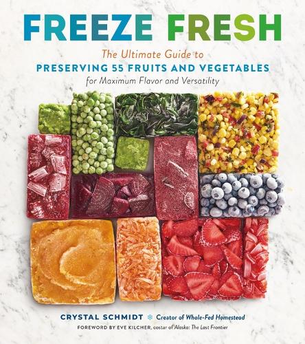 [object Object] «Freeze Fresh: The Ultimate Guide to Preserving 55 Fruits and Vegetables for Maximum Flavor and Versatility», автор Крістал Шмідт - фото №1