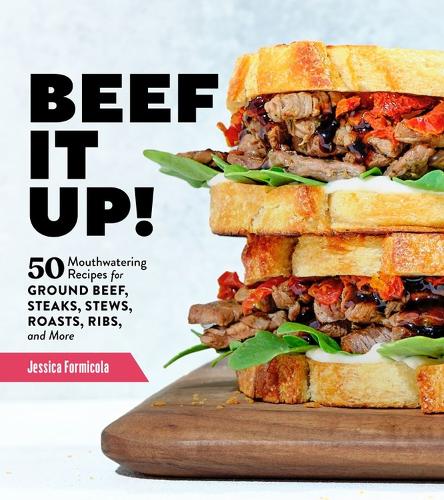 Бумажная книга «Beef It Up!: 50 Mouthwatering Recipes for Ground Beef, Steaks, Stews, Roasts, Ribs, and More», автор Джессика Формикола - фото №1