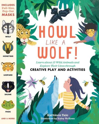 Паперова книга «Howl like a Wolf!: Learn about 13 Wild Animals and Explore Their Lives through Creative Play and Activities», автор Кетлін Єль - фото №1