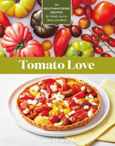 Бумажная книга «Tomato Love: 44 Mouthwatering Recipes for Salads, Sauces, Stews, and More», автор Джой Ховард - фото №1