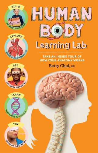 Бумажная книга «Human Body Learning Lab: Take an Inside Tour of How Your Anatomy Works», автор Бетти Чой - фото №1