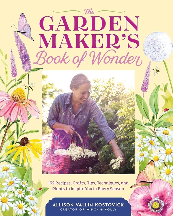Бумажная книга «The Garden Maker's Book of Wonder: 162 Recipes, Crafts, Tips, Techniques, and Plants to Inspire You in Every Season», автор Эллисон Валлин Костовик - фото №1