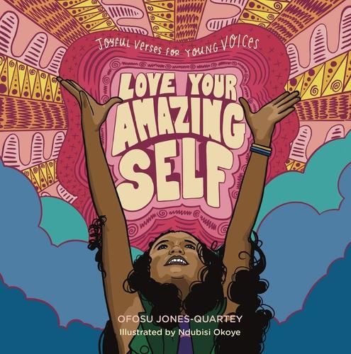 Бумажная книга «Love Your Amazing Self: Joyful Verses for Young Voices», автор Офосу Джонс-Квартей - фото №1