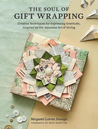 Бумажная книга «The Soul of Gift Wrapping: Creative Techniques for Expressing Gratitude, Inspired by the Japanese Art of Giving», автор Мегуми Лорна Иноуе - фото №1